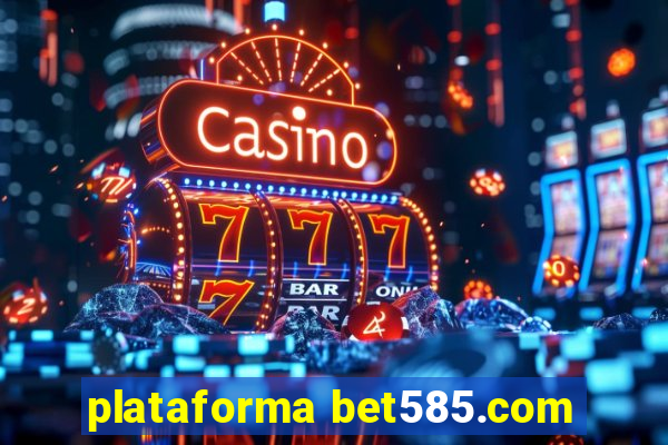 plataforma bet585.com